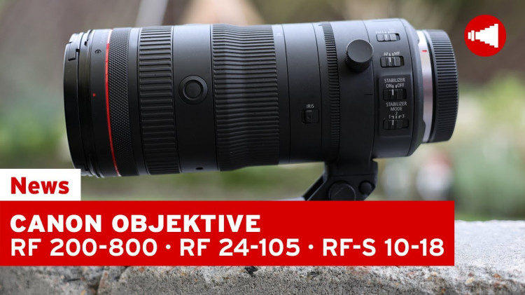 Canon Objektive - RF 200-800 / RF 24-105 / RF-S 10-18